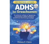 ADHS bei Erwachsenen: Ein praktischer Leitfaden zur Tagesplanung, um konzentriert zu bleiben und Autismus und ADHS ohne Überforderung zu bewältigen