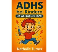 ADHS bei Kindern: Mit Wohlwollen Helfen