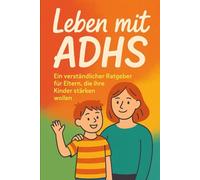 ADHS bei Kindern - Verstehen, Helfen, Unterstützen
