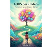 ADHS bei Kindern: Verstehen • Unterstützen • Stärken
