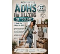 ADHS im Alltag: Die Toolbox. 77 Tools für Frauen mit ADHS