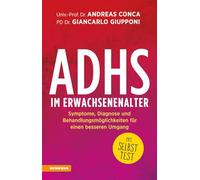 ADHS im Erwachsenenalter. Symptome, Diagnose und Behandlungsmöglichkeiten für einen besseren Umgang