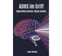 ADHS im Griff: Hyperfokus nutzen, Chaos ordnen
