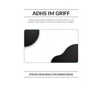 ADHS im Griff: Struktur-Journal für Erwachsene