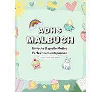 ADHS Malbuch - Einfache & große Motive - Perfekt zum Stressabbau!: Für Kinder & Erwachsene - Einfache große Motive zum Stressabbau und zur Entspannung, markerfreundlich!
