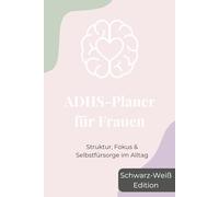 ADHS-Planer für Frauen: Struktur, Fokus & Selbstfürsorge im Alltag