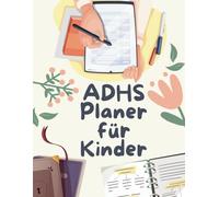 ADHS Planer für Kinder - Komplett gestalteter Planer für Hausaufgaben, Wochenplan, Stimmungstracker: ADHS Planer für Kinder ab 6 Jahren - Planer für ... Stimmungstracker,Essensplaner & Lernaufgaben