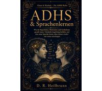 ADHS & Sprachenlernen: Wie du Hyperfokus, Motivation und Gedächtnis gezielt nutzt, Vokabeln langfristig behältst und eine neue Sprache lernst, ohne immer wieder von vorne anzufangen