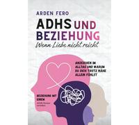 ADHS und Beziehung - Wenn Liebe nicht reicht: Beziehung mit einem ADHS-Partner verstehen - Anzeichen im Alltag und warum du dich trotz Nähe allein fühlst