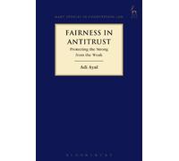 Adi Ayal Fairness in Antitrust (Tascabile) Hart Studies in Competition Law