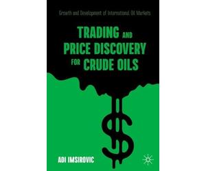 Adi Imsirovic Trading and Price Discovery for Crude Oils (Tascabile)