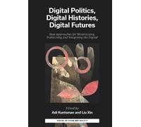 Adi Kuntsman Digital Politics, Digital Histories, Digital Fut (Copertina rigida)