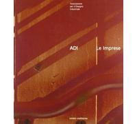 ADI. Le imprese. Ediz. italiana e inglese - [Editrice Compositori]