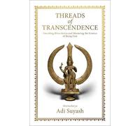 Adi Suyash Threads of Transcendence: Decoding Shiva Sutras and Maste (Tascabile)