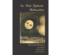 Adian Suvic Aaron Joiner Lee Sloan In the Space Between (Tascabile)