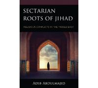 Adib Abdulmajid Sectarian Roots of Jihad (Copertina rigida)