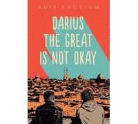 Adib Khorram Darius the Great Is Not Okay (Copertina rigida)