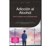 Adicción al Alcohol: Guía Completa para la Recuperación