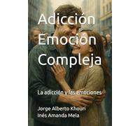 Adicción.como Emoción Compleja: La adicción y las emociones: 4