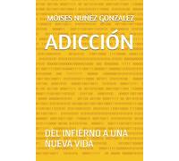 ADICCIÓN: DEL INFIERNO A UNA NUEVA VIDA