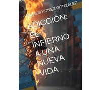 ADICCIÓN: EL INFIERNO A UNA NUEVA VIDA