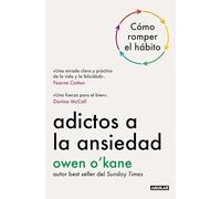 Adictos a la ansiedad: Cómo romper el hábito