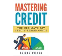 Adidas Wilson Mastering Credit - The Ultimate DIY Credit Repair Guid (Tascabile)