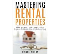 Adidas Wilson Mastering Rental Properties - How to Create Wealth and (Tascabile)