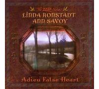 Adieu False Heart by Linda Ronstadt/Ann Savoy (2006-07-25)