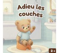 Adieu les couches: La grande aventure du pot de Léo - Un livre pour accompagner la propreté