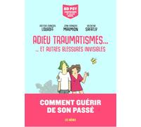 Adieu traumatismes...: Et autres blessures invisibles