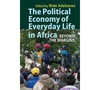 Adigun Agbaje The Political Economy of Everyday Life in Africa (Tascabile)