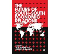 Adil Najam The Future of South-South Economic Relations (Tascabile)