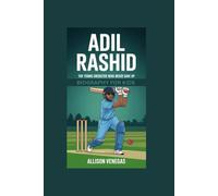 ADIL RASHID: The Young Cricketer Who Never Gave Up- Biography for kids