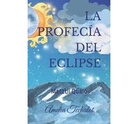 Adilene Bustamante a Amelia Techalot La profecía del eclipse (Tascabile)