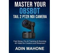 Adin Mahone Master Your OBSBOT Tail 2 PTZR NDI Camera (Tascabile)