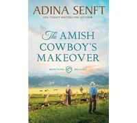 Adina Senft The Amish Cowboy's Makeover (Tascabile) Amish Cowboys of Montana