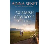 Adina Senft The Amish Cowboy's Refuge (Tascabile) Amish Cowboys of Montana