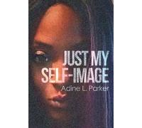 Adine L Parker Just My Self-Image (Tascabile)