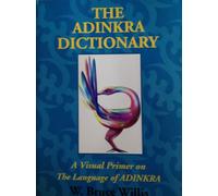 Adinkra Dictionary : A Visual Primer on the Language of Adinkra