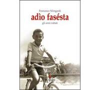 Adìo fasèsta. Gli anni rubati