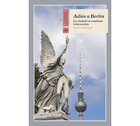 Adiós a Berlín: La ciudad en continua reinvención: 34