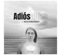 Adiós a Dios: El nuevo Renacimiento