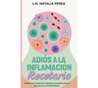 Adiós a la inflamación: El Recetario