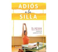 Adiós a la silla / Don't Just Sit There: El Metodo: EL MÉTODO KATY BOWMAN CONTRA EL SEDENTARISMO