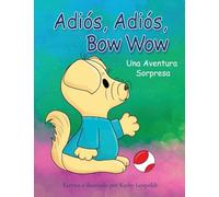 Adiós, Adiós, Bow Wow Una Aventura Sorpresa