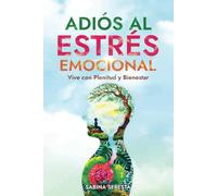 Adiós al Estrés Emocional: Vive con Plenitud y Bienestar
