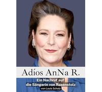 Adíos AnNa R.: Ein Nachruf auf die Sängerin von Rosenstolz. Komplett in Farbe