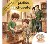 ¡Adiós, chupete!: Un cuento para decir adiós al chupete cuando estás listo.