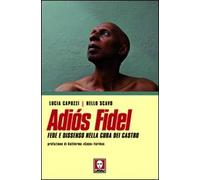 Adiós Fidel. Fede e dissenso nella Cuba dei Castro